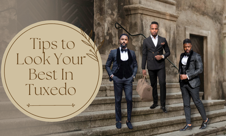 Simple Tips to Look Your Best In Tuxedo